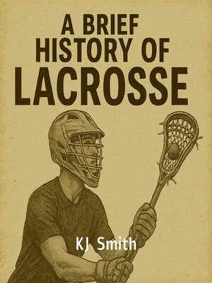 cover image of A Brief History of Lacrosse